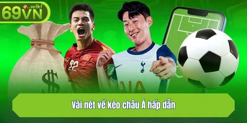 Vài nét về kèo châu Á hấp dẫn