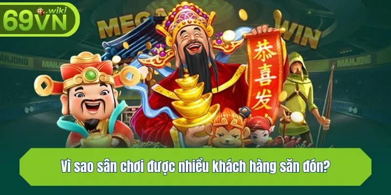 Vì sao sân chơi được nhiều khách hàng săn đón?